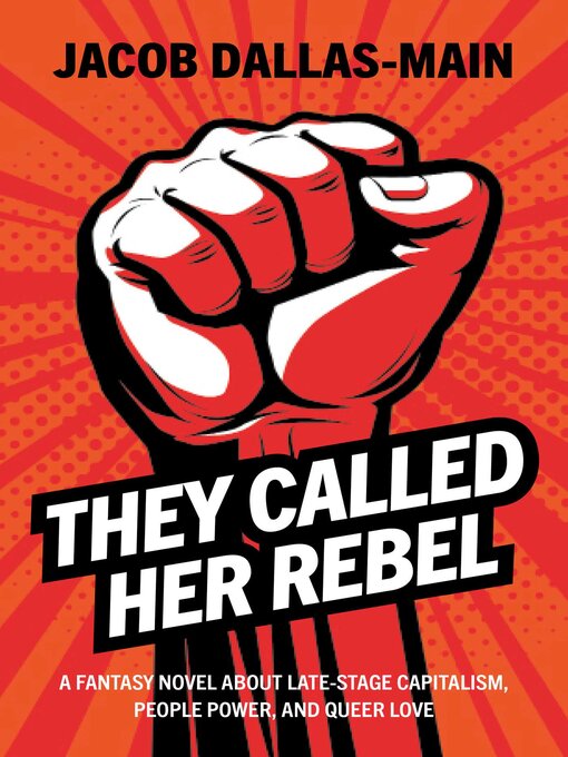 Title details for They Called Her Rebel by Jacob Dallas-Main - Available